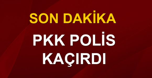 PKK yol kesip polis kaçırdı