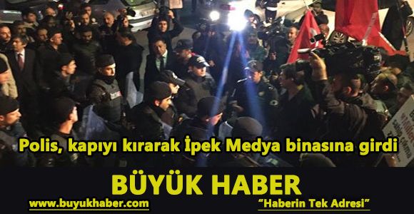 Polis, kapıyı kırarak İpek Medya binasına girdi