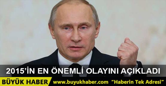 Putin, kendisi için 2015 yılının en önemli olayını açıkladı