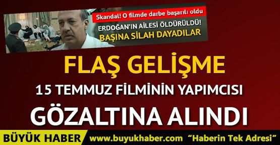 Reis ve Uyanış filmlerinin yapımcısı gözaltına alındı