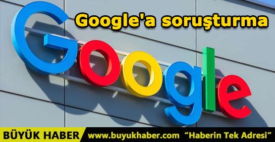 Rekabet Kurumu'ndan Google'a soruşturma