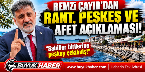 REMZİ ÇAYIR'DAN SAHİLLERDEKİ RANT VE PEŞKEŞE SERT TEPKİ