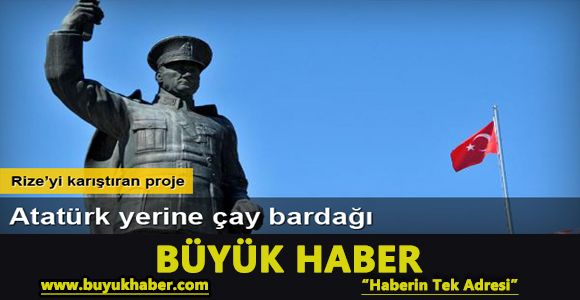 Rize’de 'Atatürk Anıtı kaldırılıyor' tartışması