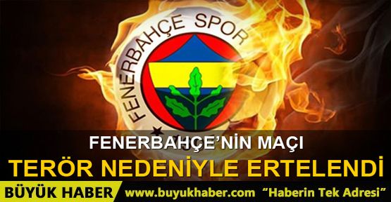 Royal Halı Gaziantep­ - Fenerbahçe maçı ertelendi