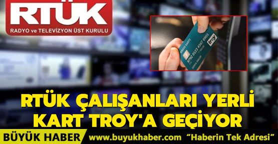 RTÜK çalışanları yerli kart TROY'a geçiyor