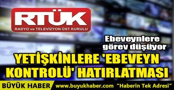 RTÜK'TEN YETİŞKİNLERE 'EBEVEYN KONTROLÜ' HATIRLATMASI