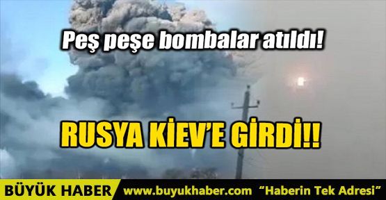 RUSYA KİEV'E GİRDİ