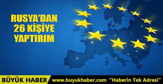 RUSYA'DAN 26 KİŞİYE YAPTIRIM