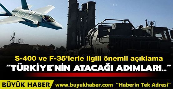 S-400 ve F-35'lerle ilgili önemli açıklama!