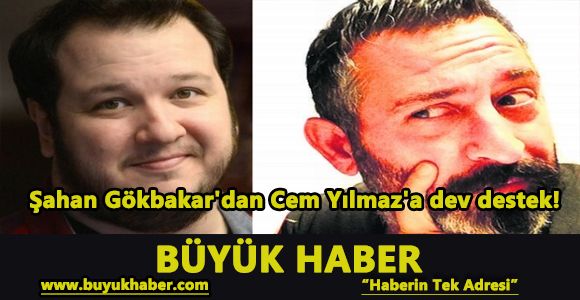 Şahan Gökbakar'dan Cem Yılmaz'a dev destek!