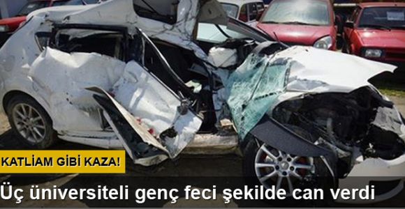 Samsun'da feci kaza: 3 üniversiteli öldü