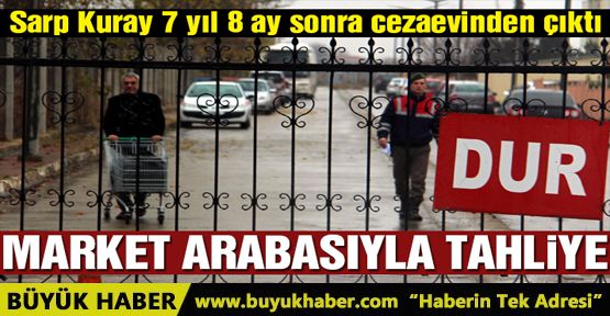 Sarp Kuray, cezaevinden tahliye oldu