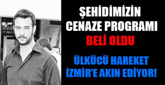 ŞEHİDİMİZİN CENAZE PROGRAMI BELİ OLDU !