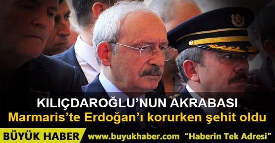 Şehit düşen koruma Kılıçdaroğlu'nun akrabası çıktı