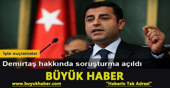 Selahattin Demirtaş hakkında soruşturma