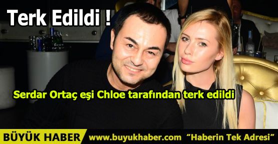 Serdar Ortaç eşi Chloe tarafından terk edildi