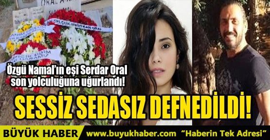 SESSİZ SEDASIZ DEFNEDİLDİ