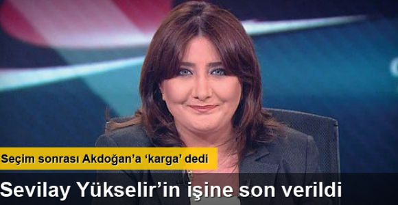 Sevilay Yükselir'in işine son verildi