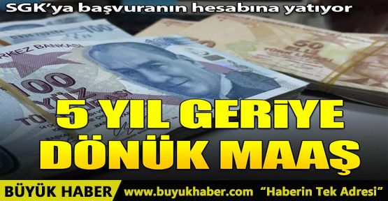 SGK'ya başvuranın hesabına yatıyor! 5 yıl geriye dönük maaş