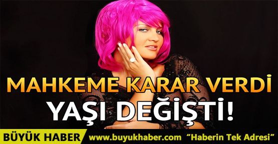 Sibel Can mahkeme kararı ile yaşını küçülttü