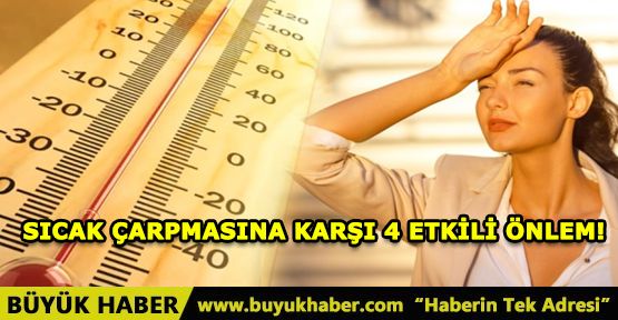 SICAK ÇARPMASINA KARŞI 4 ETKİLİ ÖNLEM