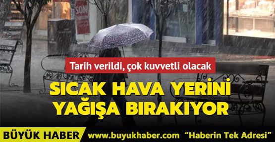 Sıcak hava yerini yağışa bırakıyor