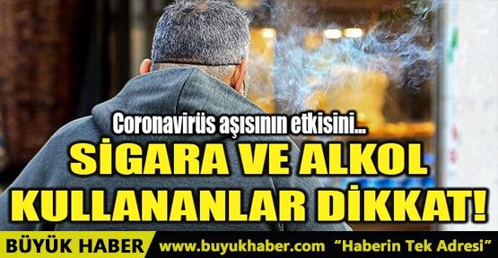 SİGARA VE ALKOL KULLANANLAR DİKKAT