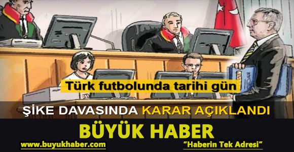 Şike davasında karar açıklandı