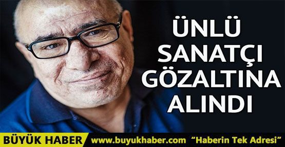 Sinema sanatçısı İlyas Salman Aydın’da gözaltına alındı