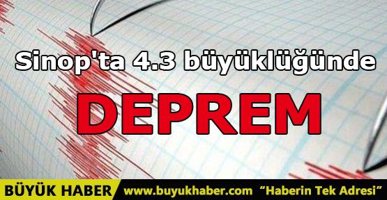 Sinop'ta 4.3 büyüklüğünde deprem