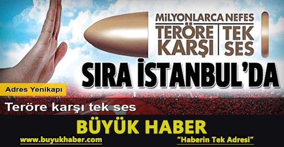 Sıra İstanbul'da: Teröre karşı tek ses