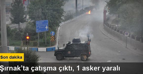 Şırnak'ta çatışma: Yaralı askerler var