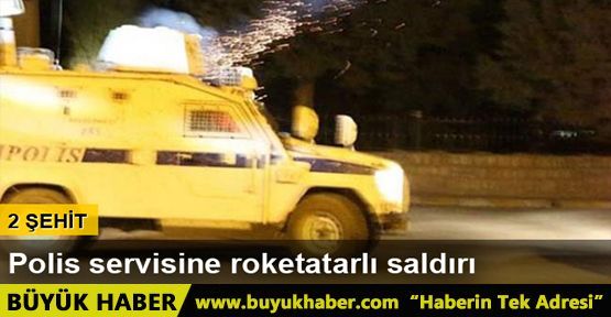 Şırnak'ta polis servisine roketatarlı saldırı: 2 şehit