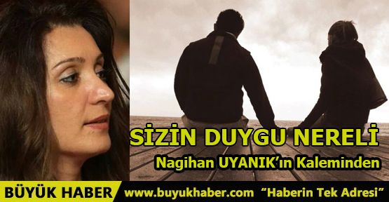 SİZİN DUYGU NERELİ