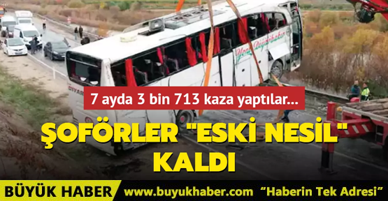 Şoförler 'eski nesil' kaldı