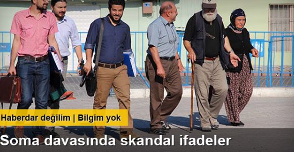 Soma davasında skandal ifadeler