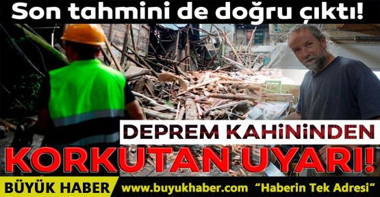 Son deprem tahmini de doğru çıktı! Deprem kahini Türkiye'yi uyardı