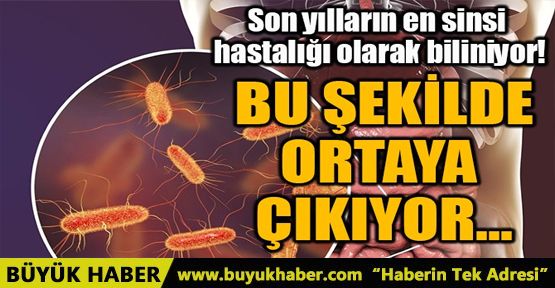 SON YILLARIN EN SİNSİ HASTALIĞI OLARAK BİLİNİYOR