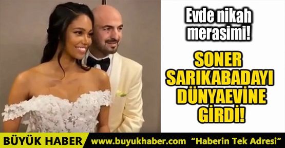 SONER SARIKABADAYI NİKAH MASASINA OTURDU