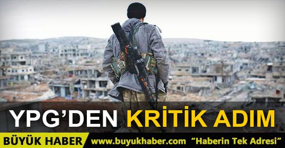 Suriye’de YPG’den kritik adım