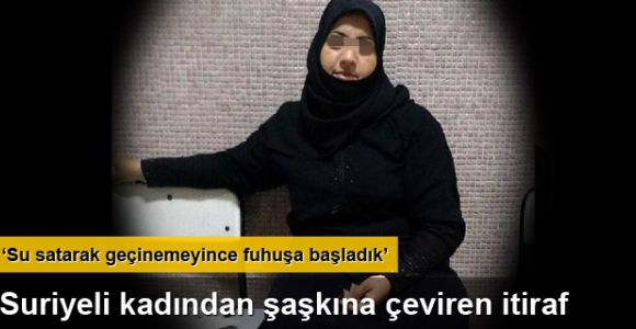 Suriyeli kadın: Su satarak geçinemeyince fuhuşa başladık