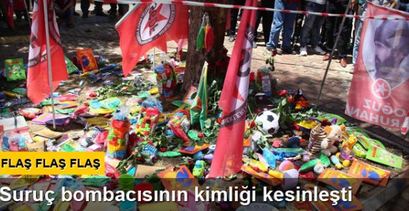 Suruç'taki bombacının kimliği kesinleşti