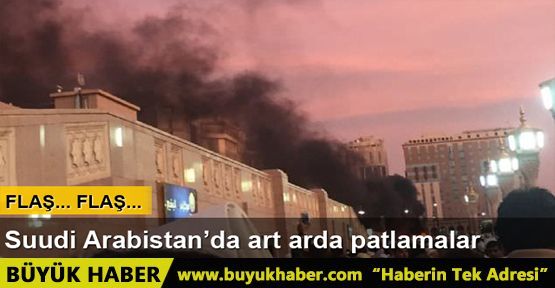 Suudi Arabistan'da art arda patlamalar