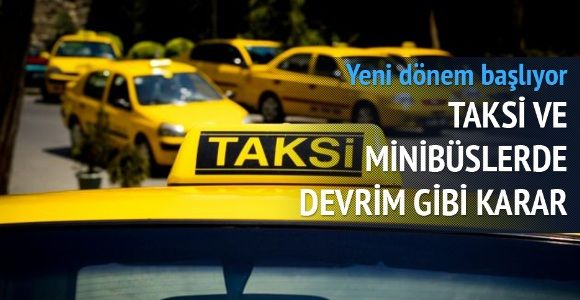 Taksi ve minibüslerde devrim gibi karar