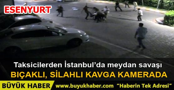 Taksicilerin bıçak ve silahlı kavgası kamerada