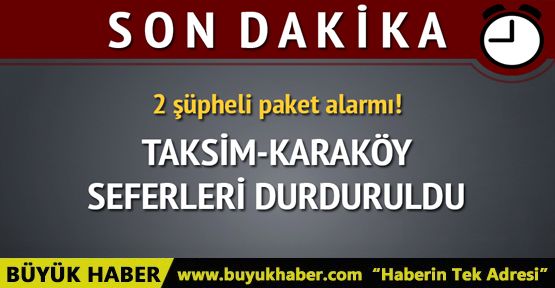 Taksim- Karaköy seferleri durduruldu