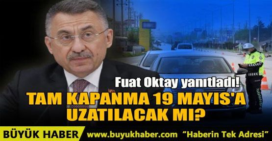 TAM KAPANMA 19 MAYIS'A UZATILACAK MI?