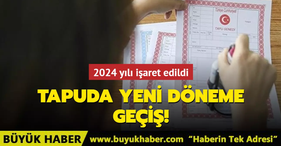 Tapuda yeni döneme geçiş: 2024 yılı işaret edildi