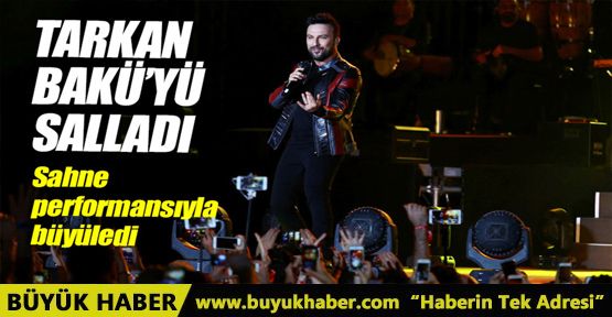 Tarkan Bakü'yü salladı