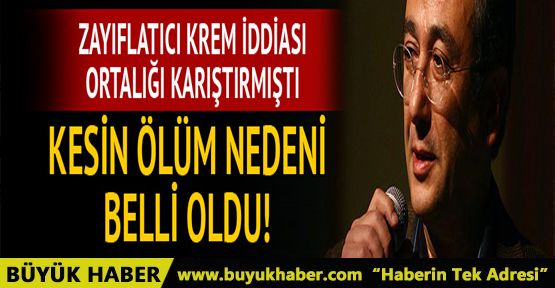 Tayfun Talipoğlu'nun ölüm nedeni kesinleşti